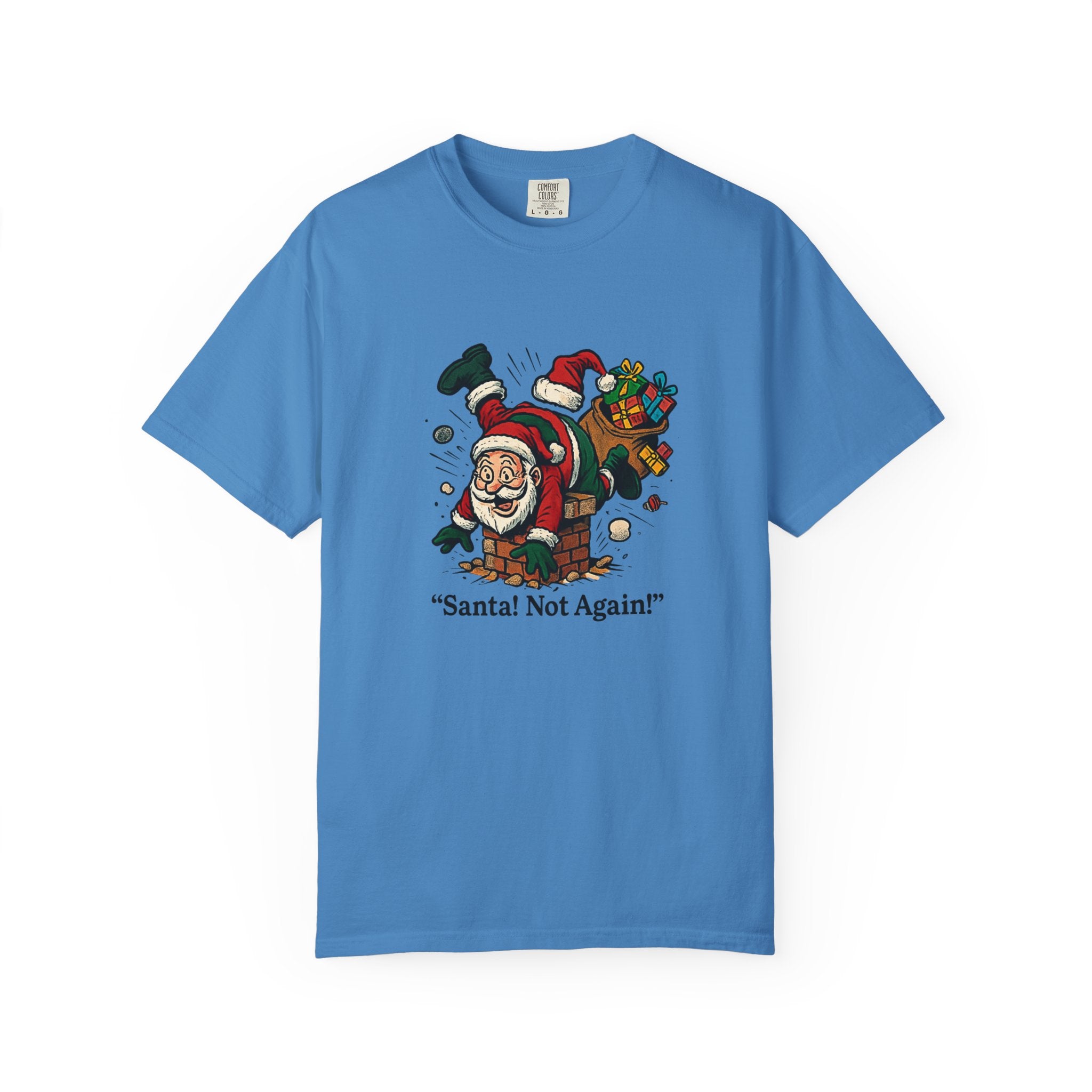 Santa Not Again! Unisex Garment-Dyed T-Shirt