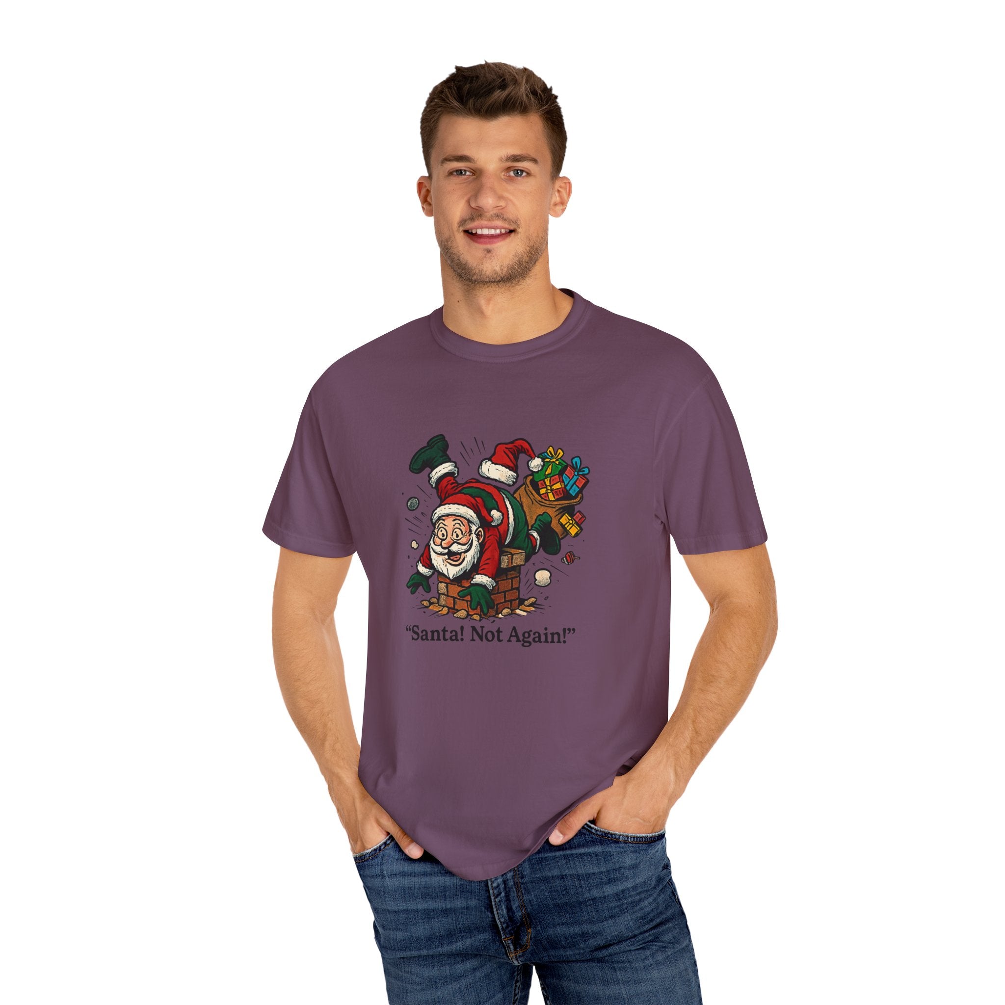 Santa Not Again! Unisex Garment-Dyed T-Shirt