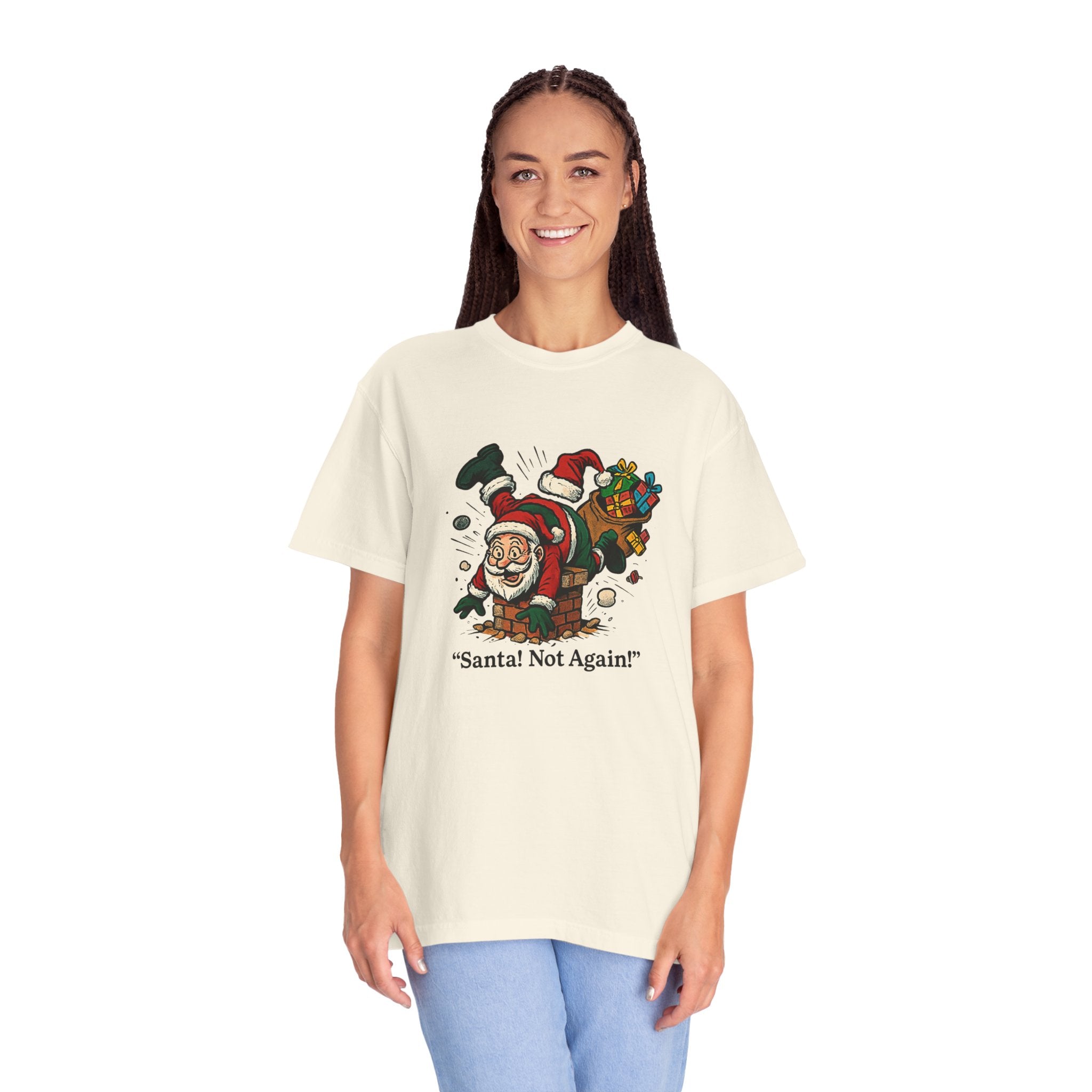 Santa Not Again! Unisex Garment-Dyed T-Shirt