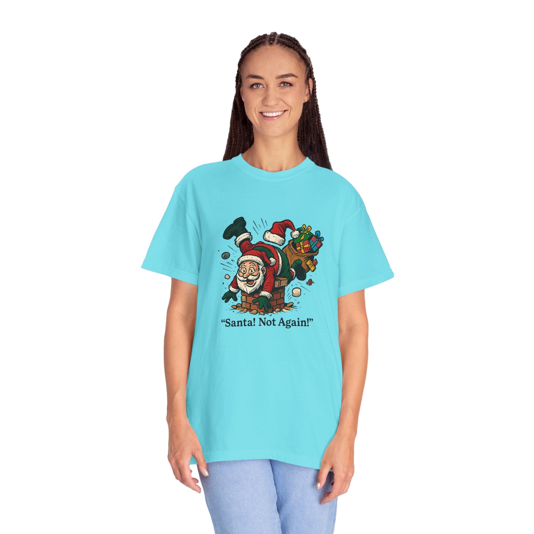 Santa Not Again! Unisex Garment-Dyed T-Shirt