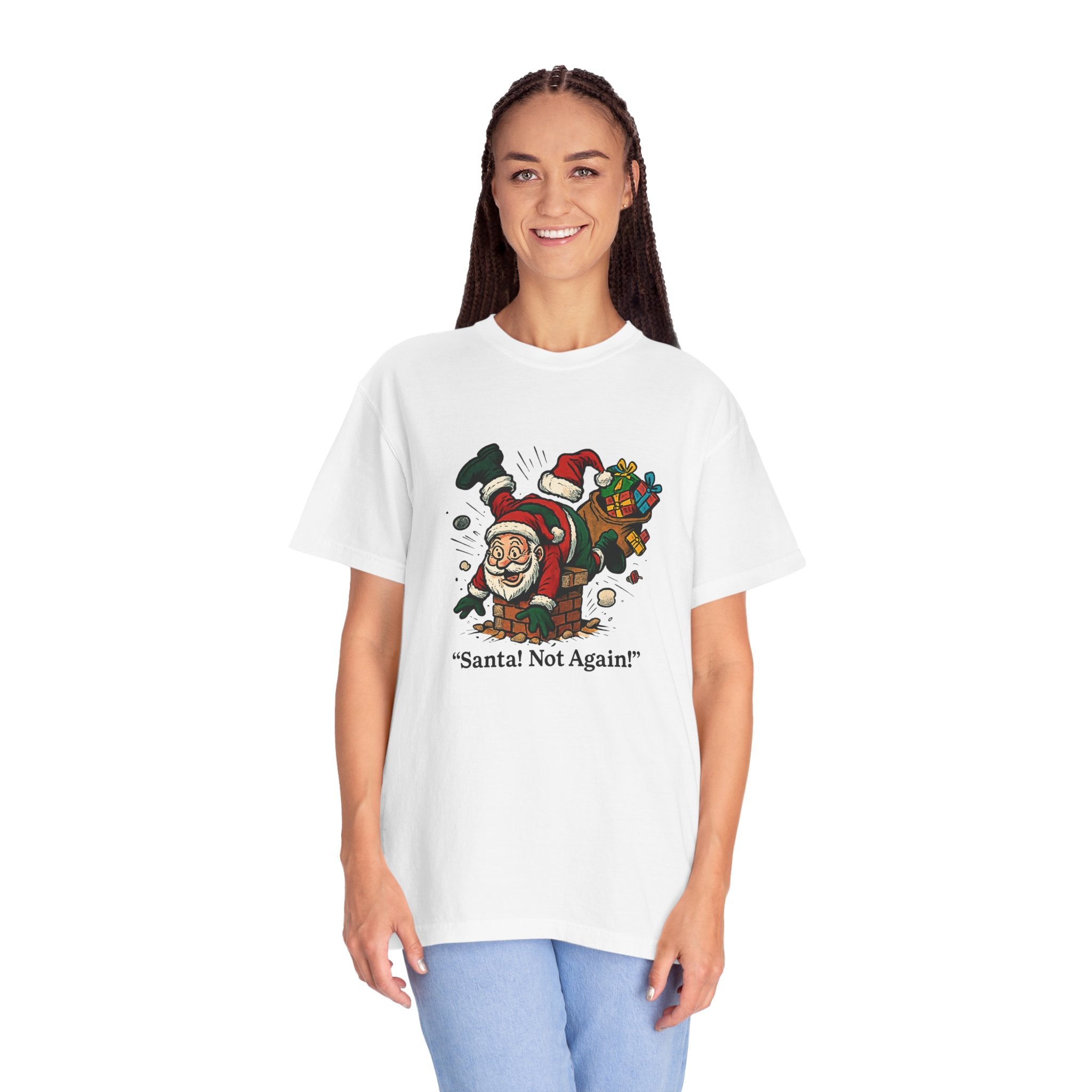 Santa Not Again! Unisex Garment-Dyed T-Shirt