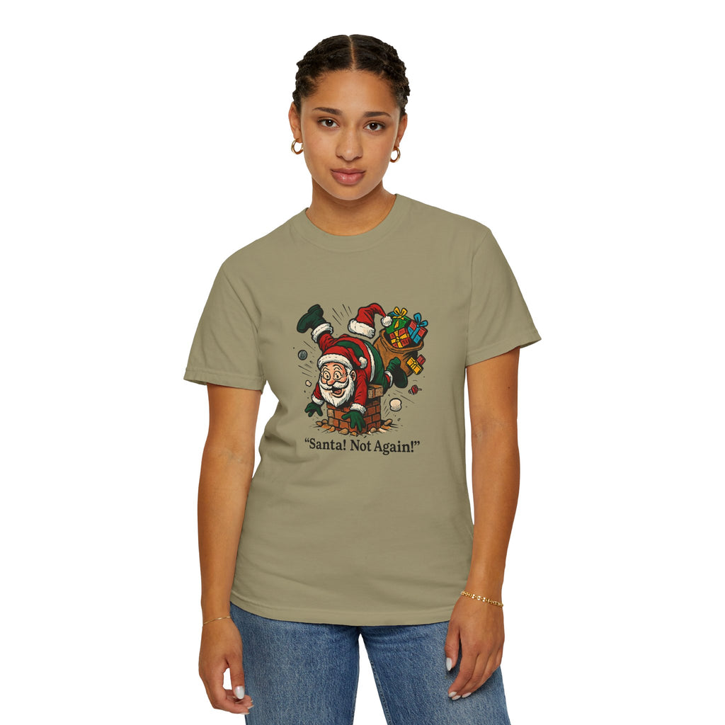 Santa Not Again! Unisex Garment-Dyed T-Shirt