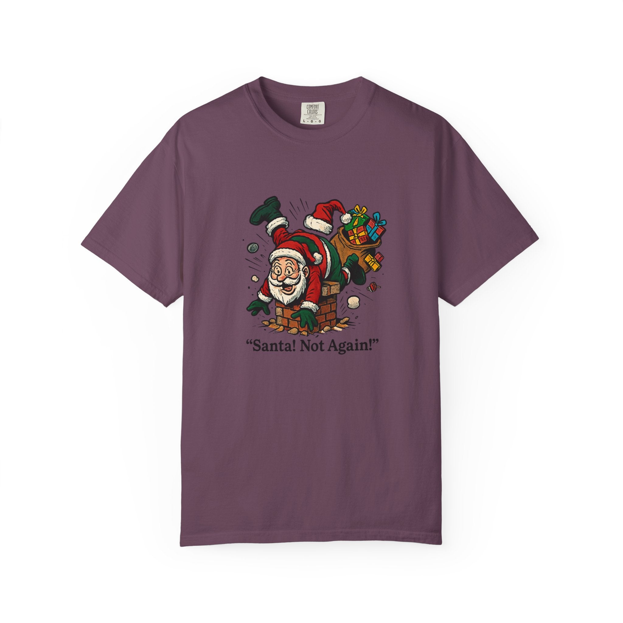 Santa Not Again! Unisex Garment-Dyed T-Shirt