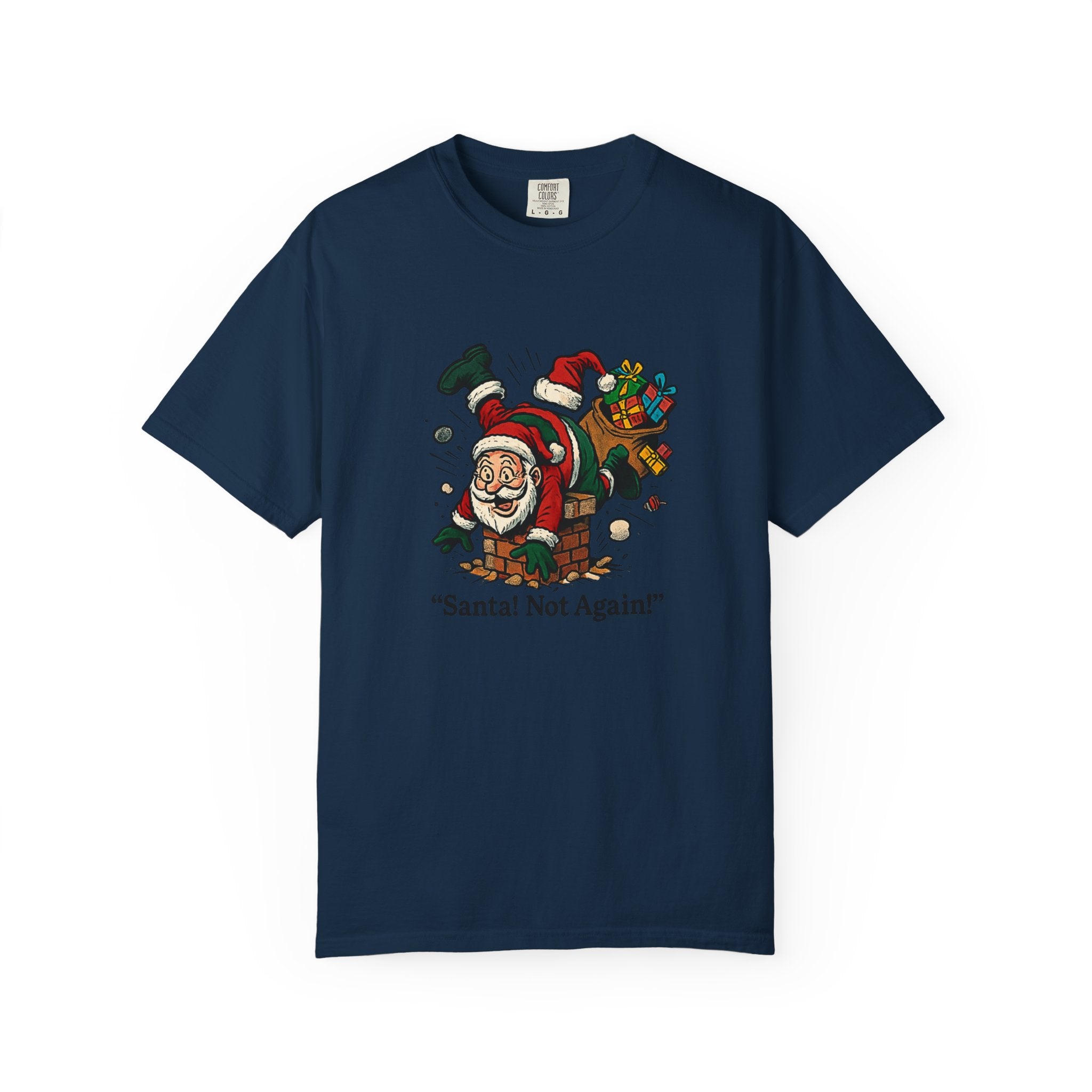 Santa Not Again! Unisex Garment-Dyed T-Shirt