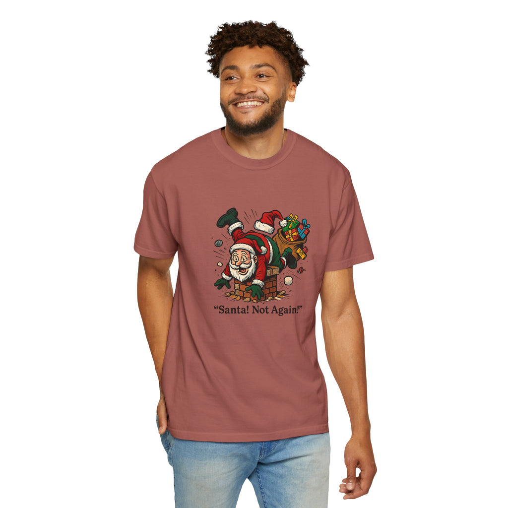 Santa Not Again! Unisex Garment-Dyed T-Shirt