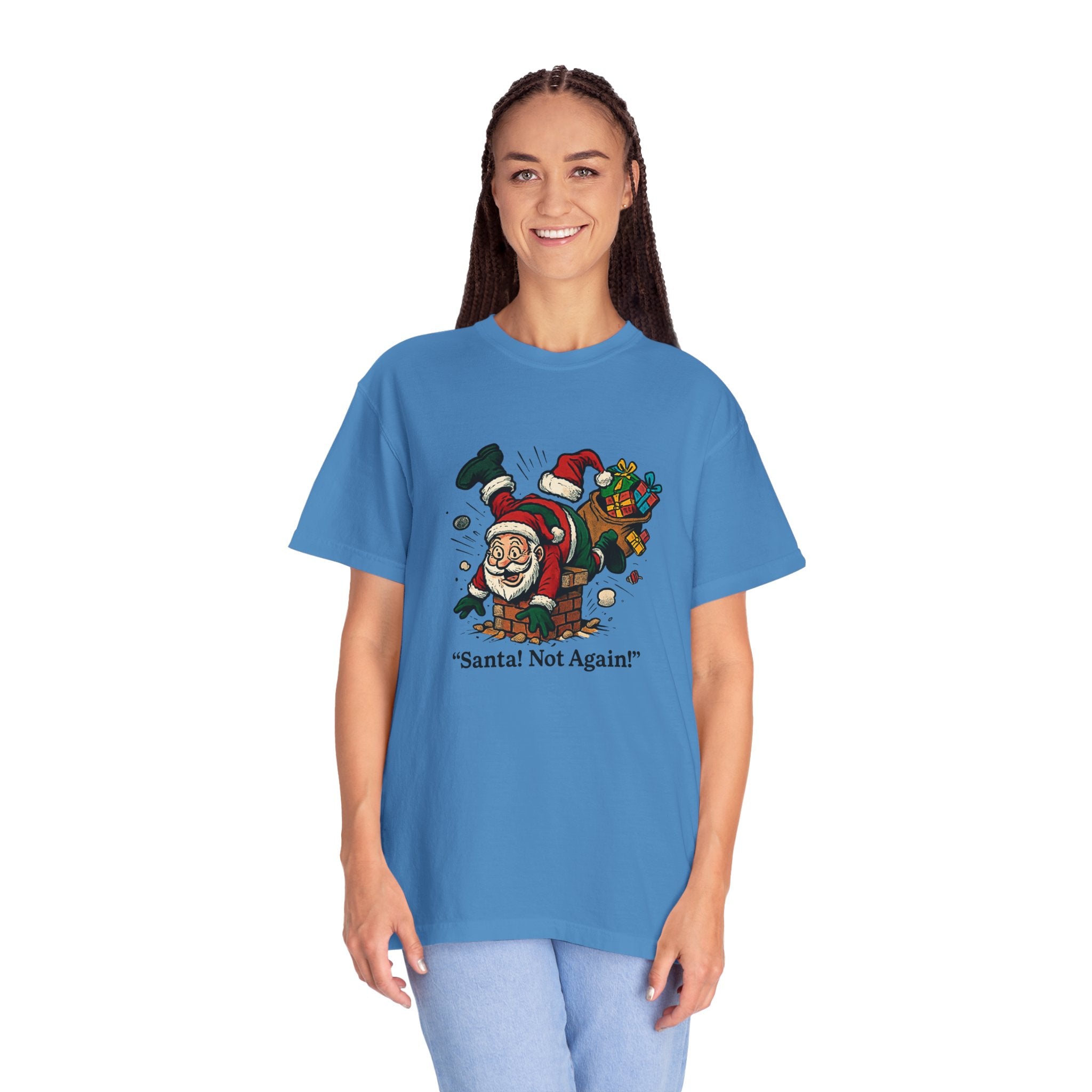 Santa Not Again! Unisex Garment-Dyed T-Shirt