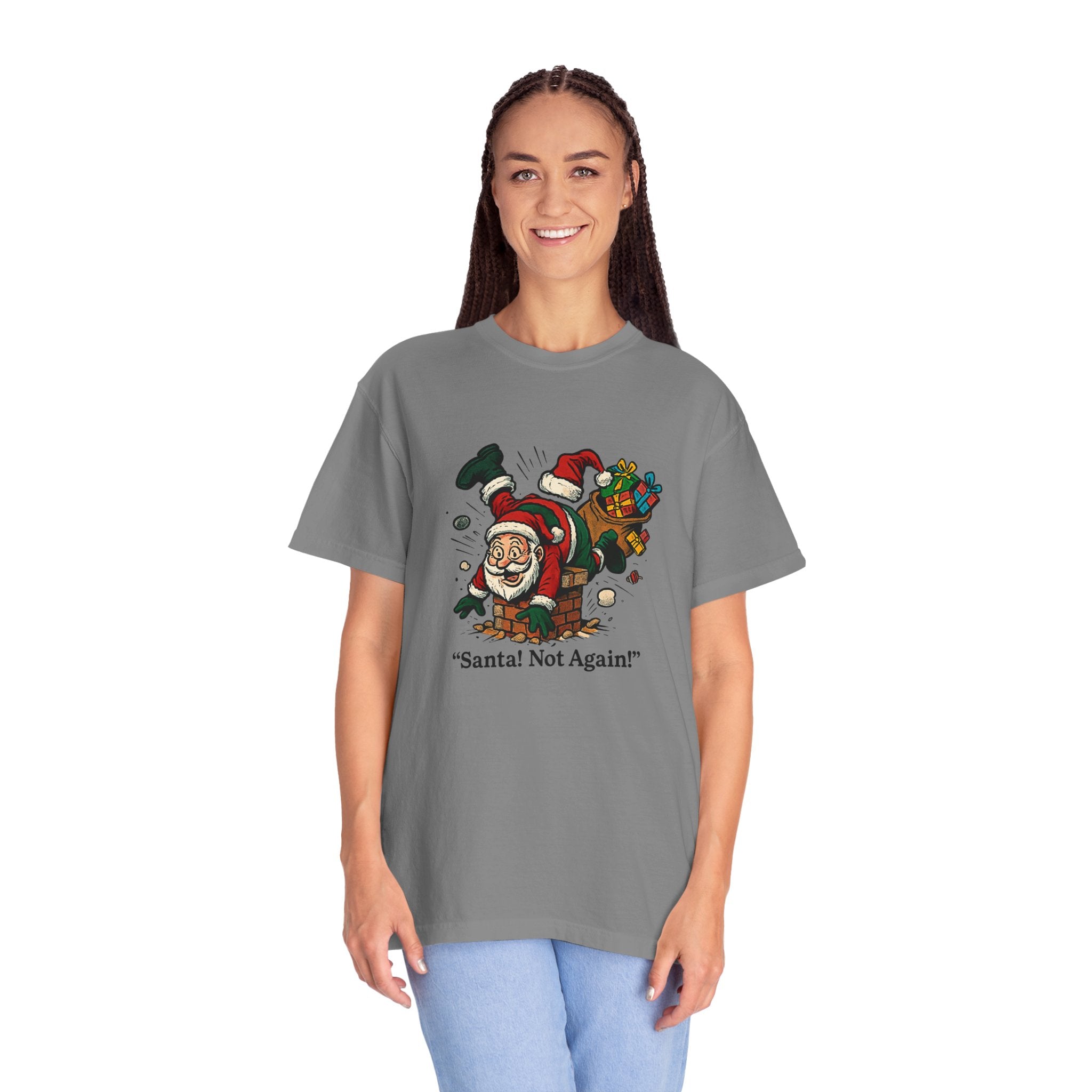 Santa Not Again! Unisex Garment-Dyed T-Shirt