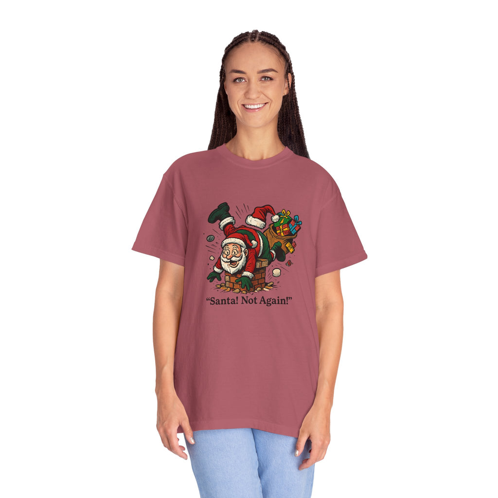 Santa Not Again! Unisex Garment-Dyed T-Shirt