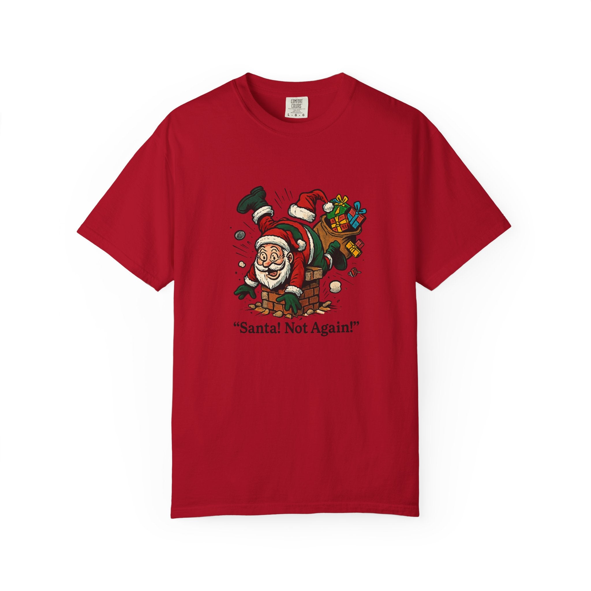 Santa Not Again! Unisex Garment-Dyed T-Shirt