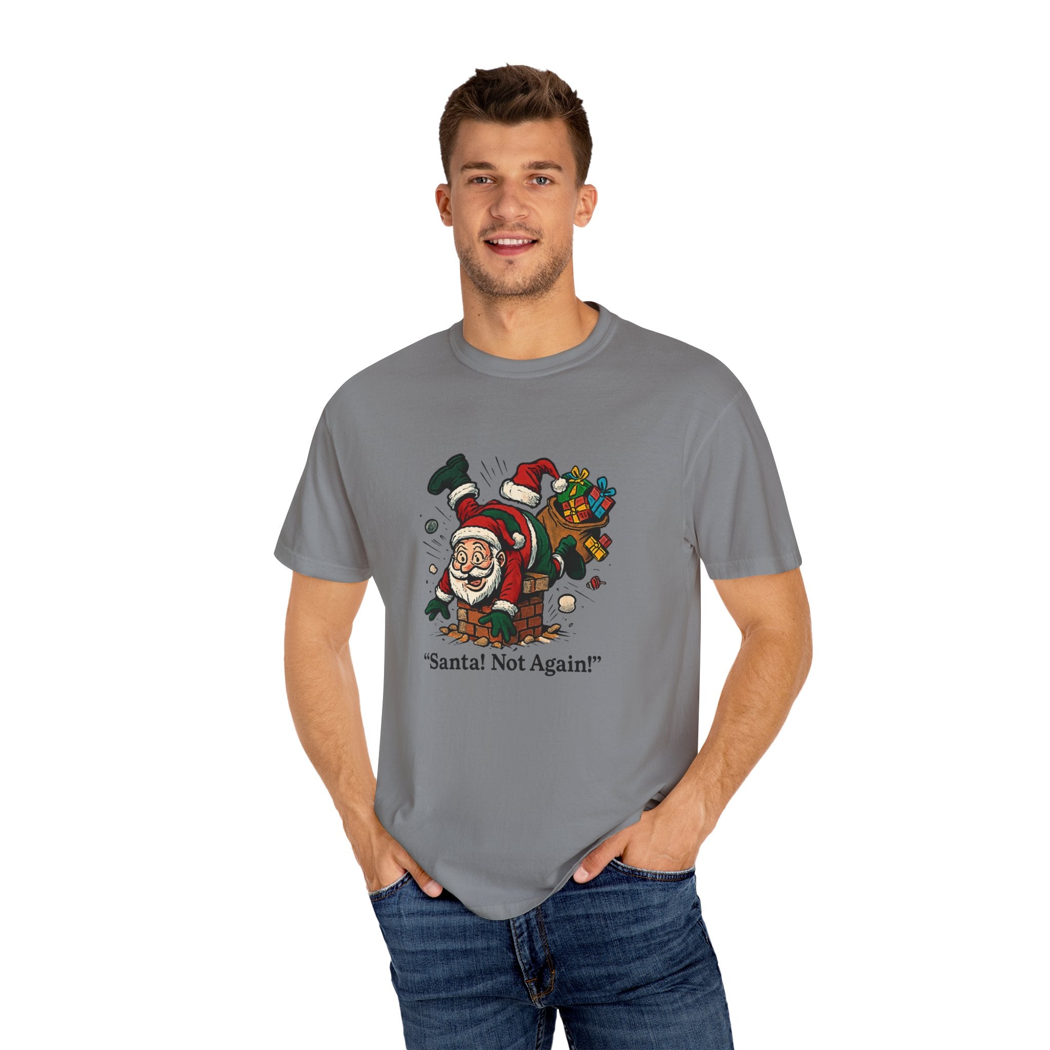 Santa Not Again! Unisex Garment-Dyed T-Shirt