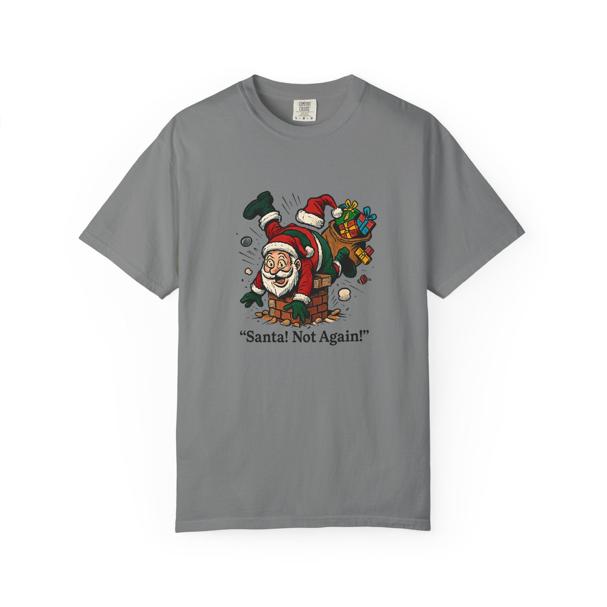 Santa Not Again! Unisex Garment-Dyed T-Shirt