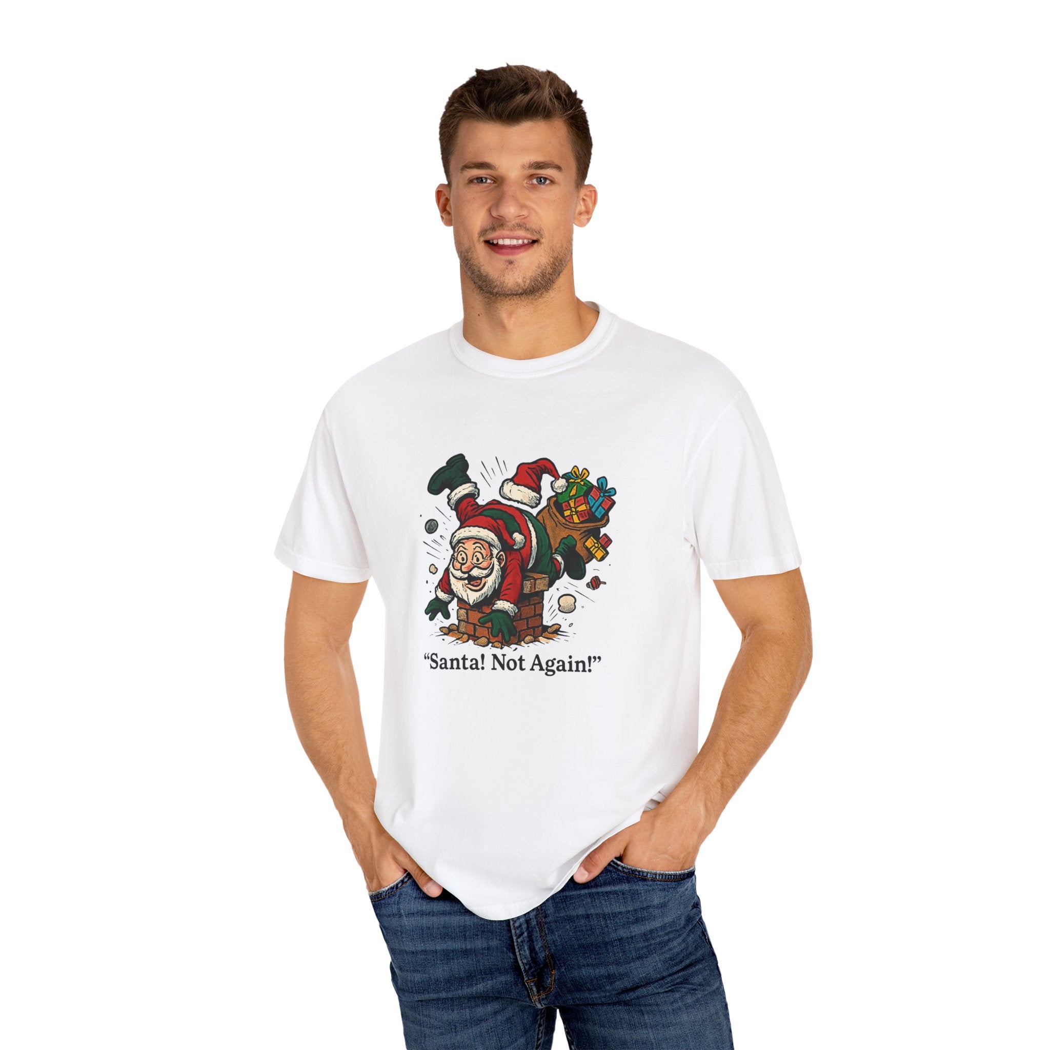Santa Not Again! Unisex Garment-Dyed T-Shirt