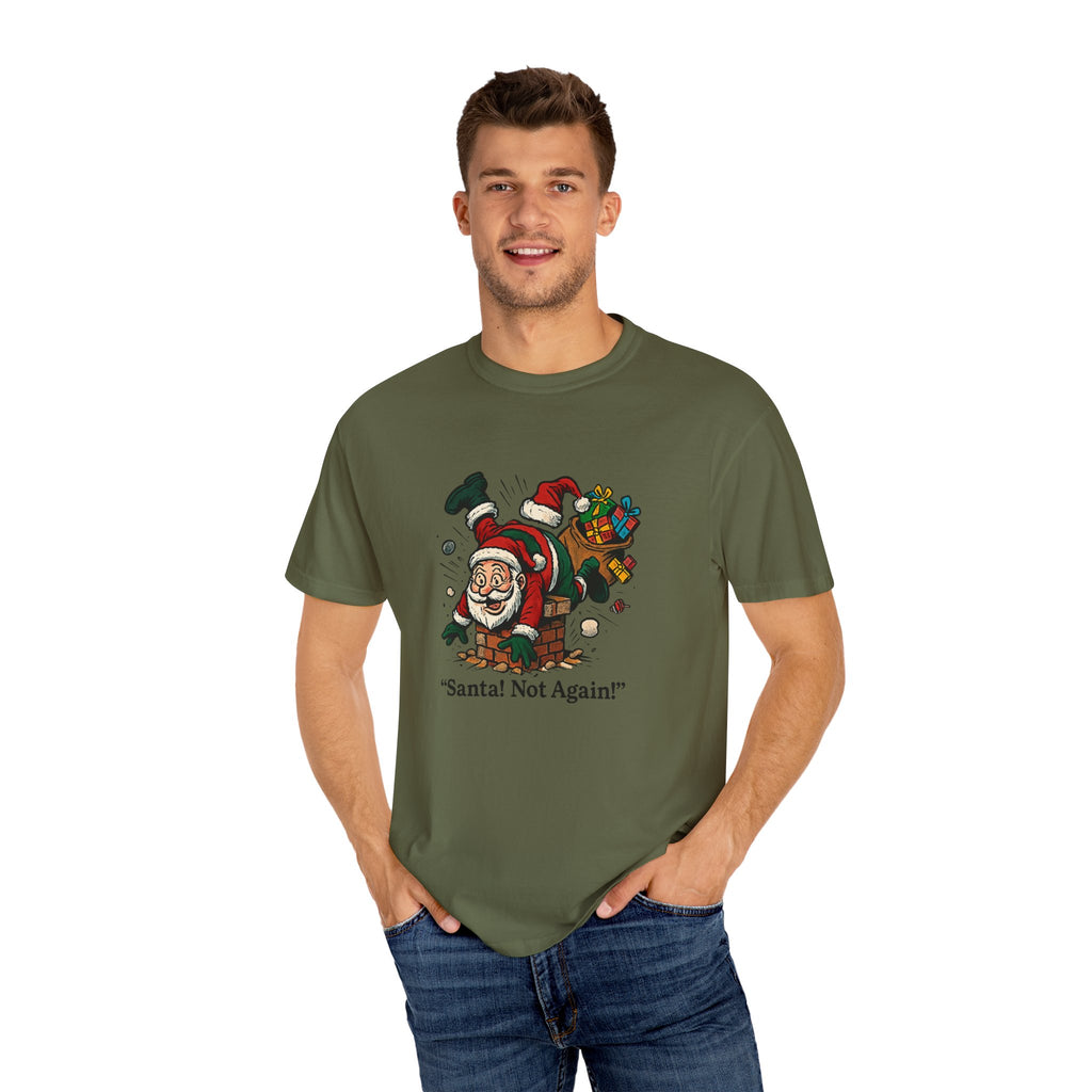 Santa Not Again! Unisex Garment-Dyed T-Shirt