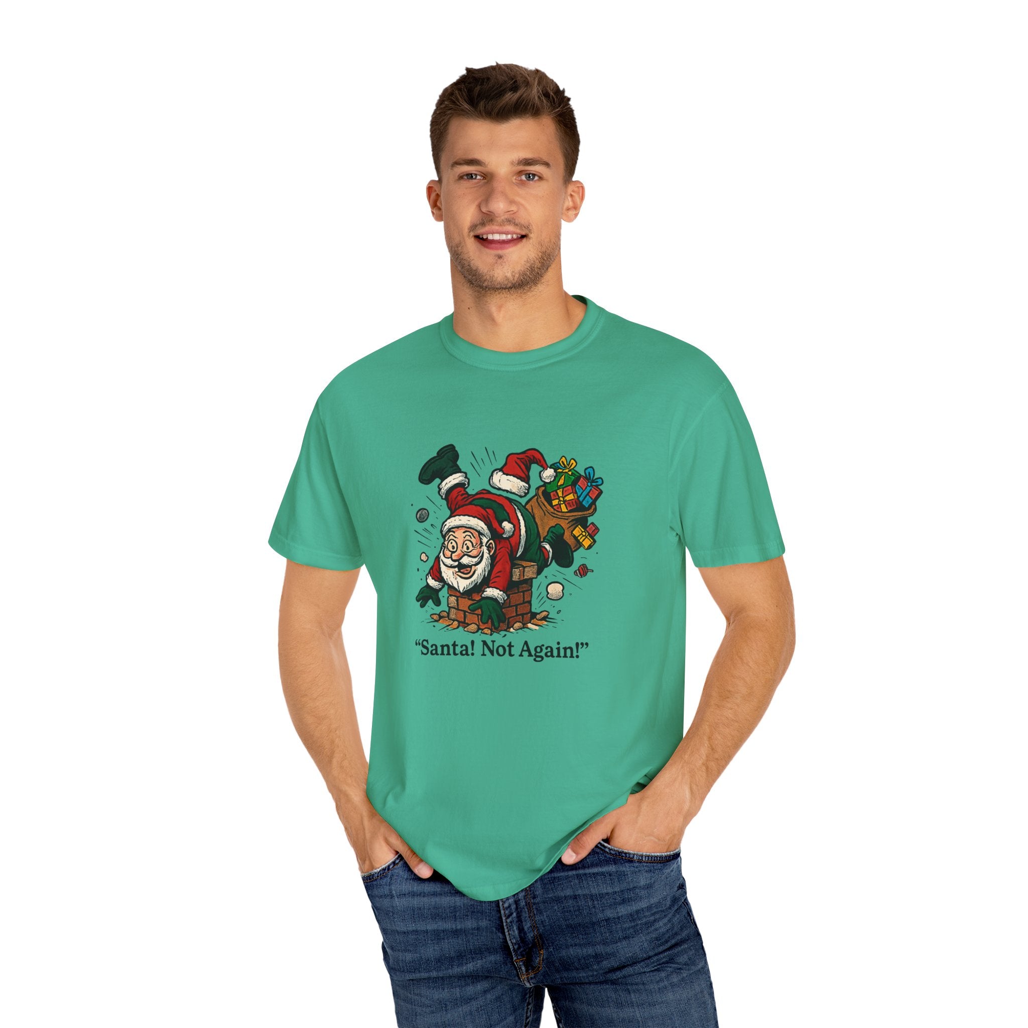 Santa Not Again! Unisex Garment-Dyed T-Shirt